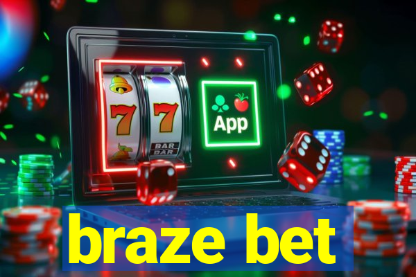 braze bet