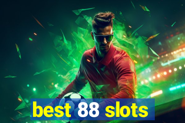 best 88 slots