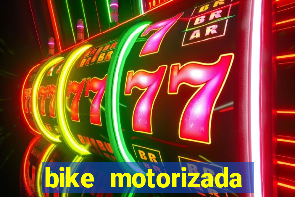 bike motorizada casas bahia