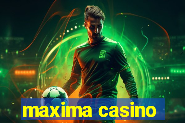 maxima casino