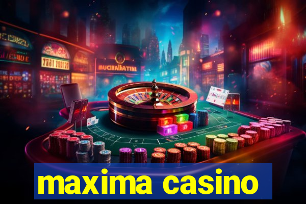 maxima casino