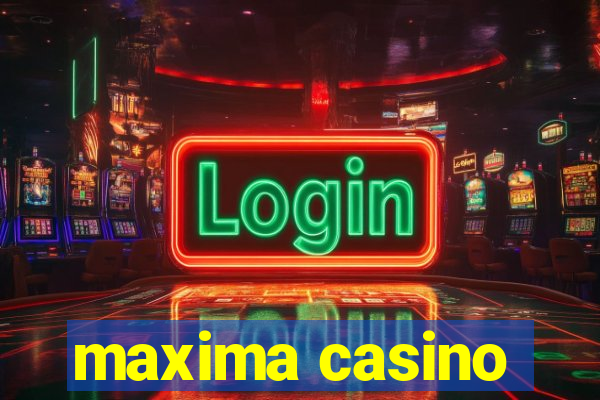 maxima casino