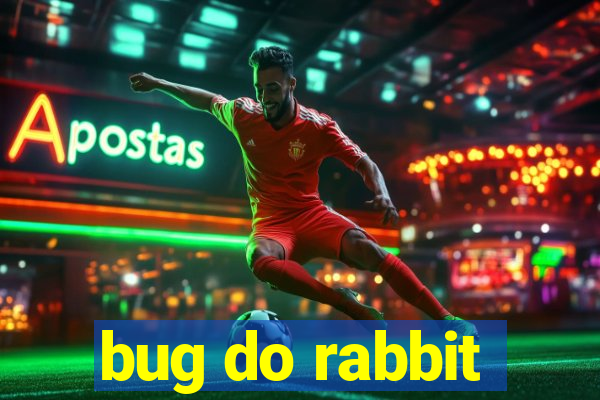 bug do rabbit