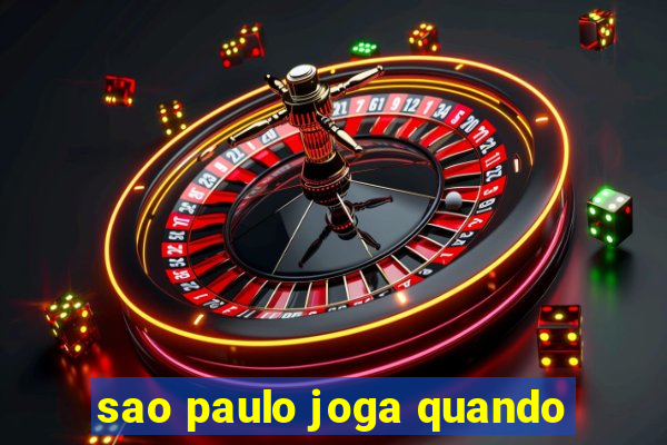 sao paulo joga quando