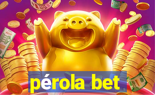 pérola bet