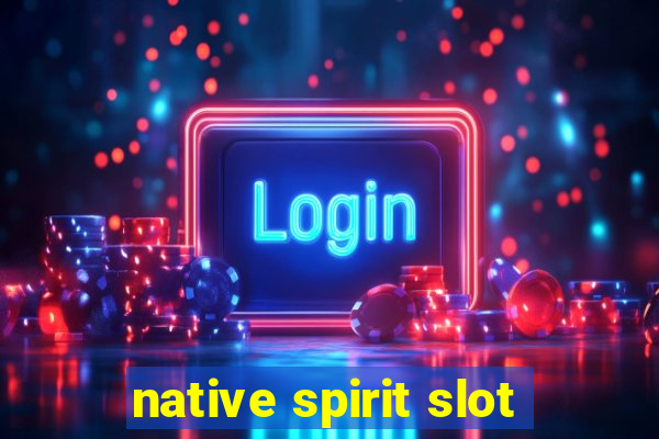 native spirit slot