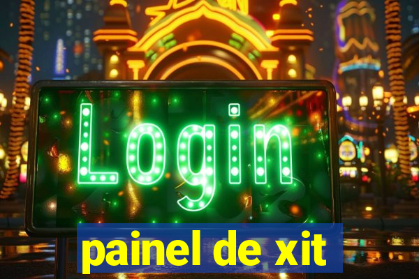 painel de xit