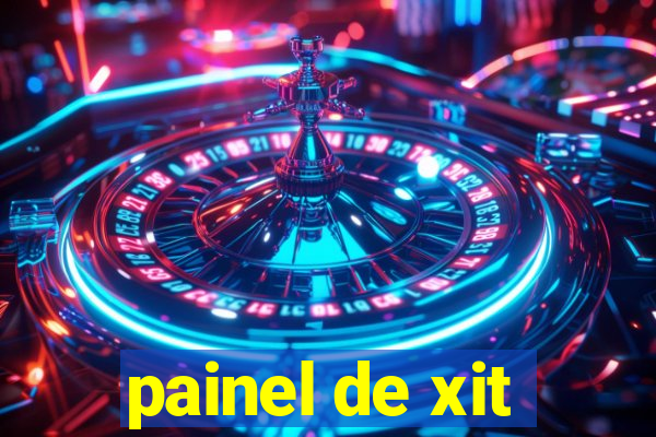 painel de xit