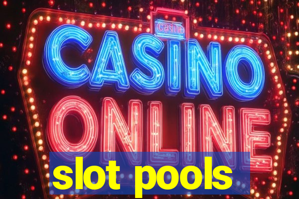 slot pools