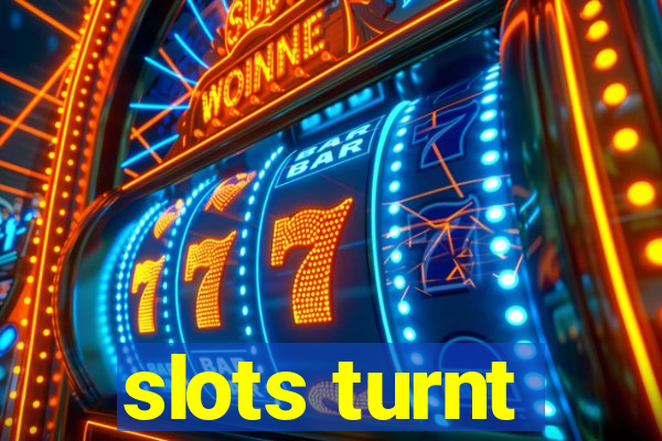 slots turnt