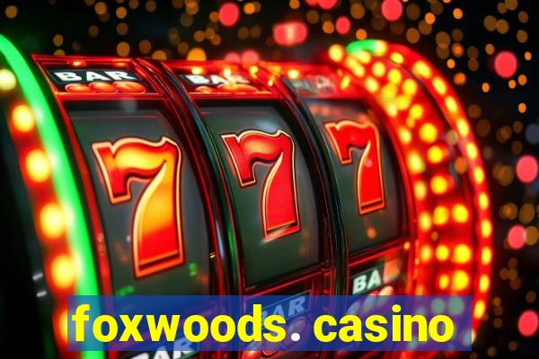 foxwoods. casino