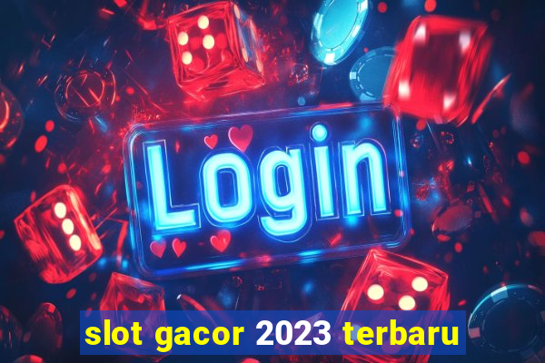 slot gacor 2023 terbaru