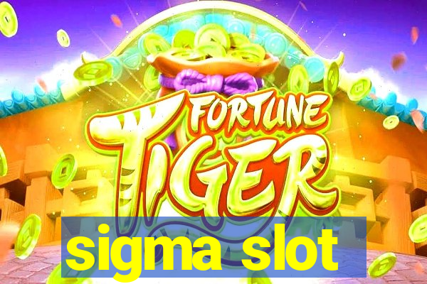 sigma slot