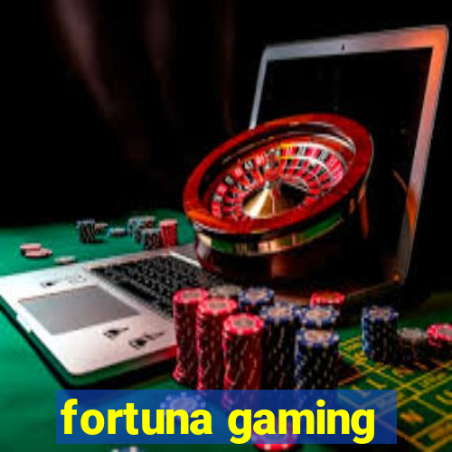 fortuna gaming