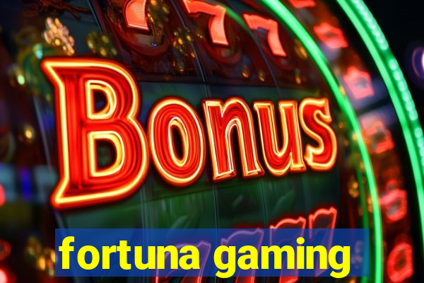 fortuna gaming