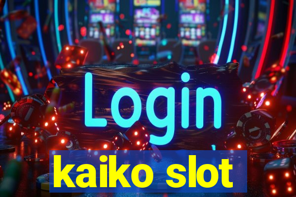 kaiko slot