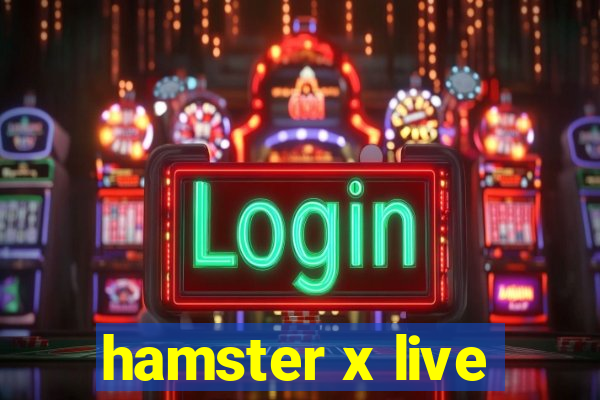 hamster x live