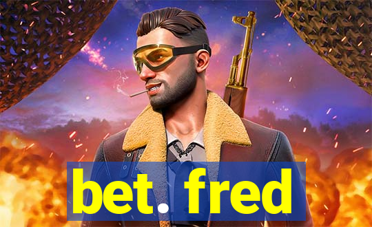 bet. fred