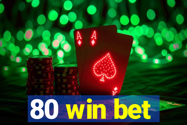 80 win bet