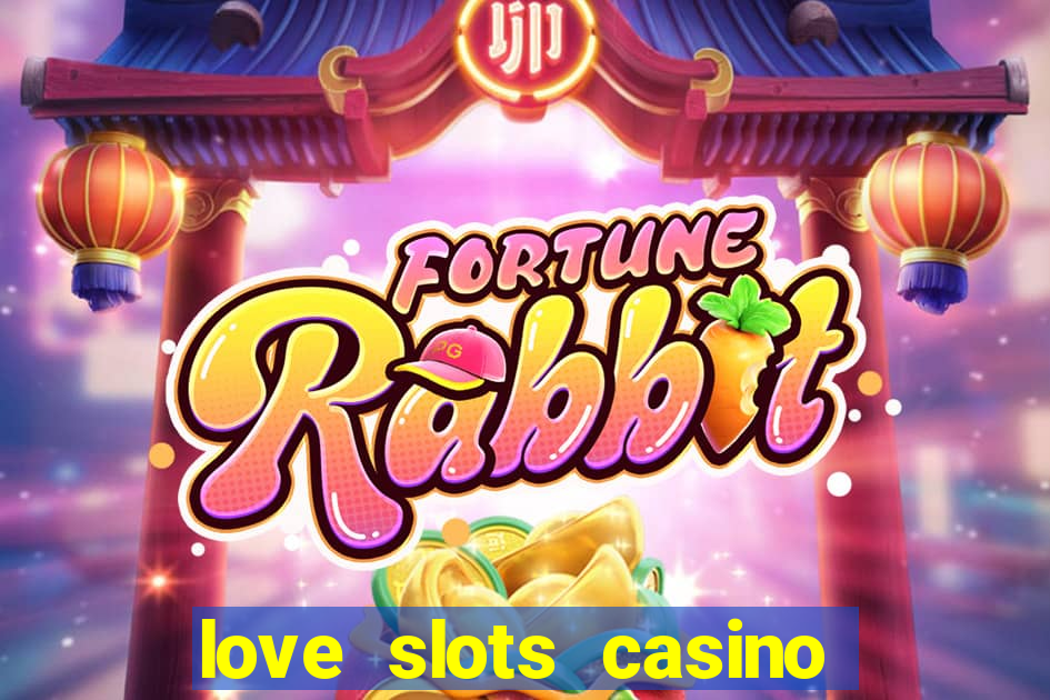 love slots casino slot machine