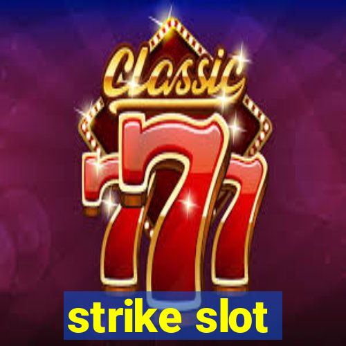 strike slot