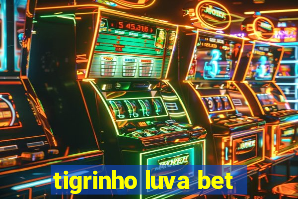 tigrinho luva bet