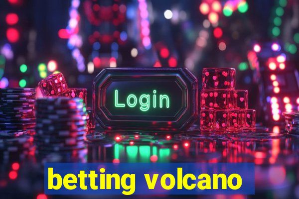 betting volcano