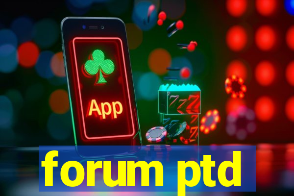 forum ptd