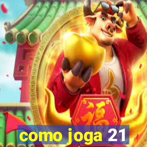 como joga 21