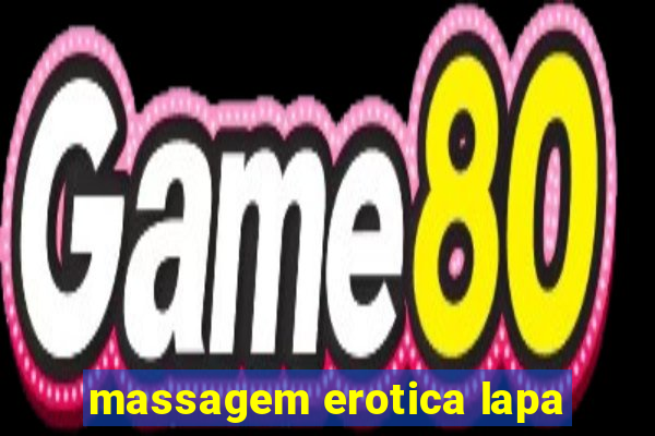 massagem erotica lapa