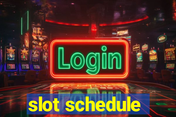 slot schedule