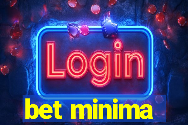 bet minima