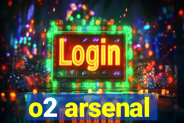 o2 arsenal