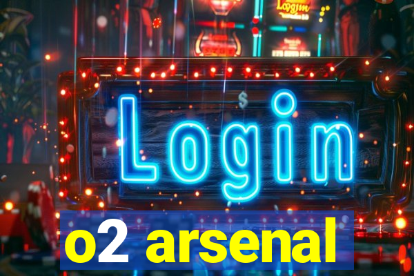 o2 arsenal