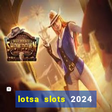 lotsa slots 2024 paga mesmo