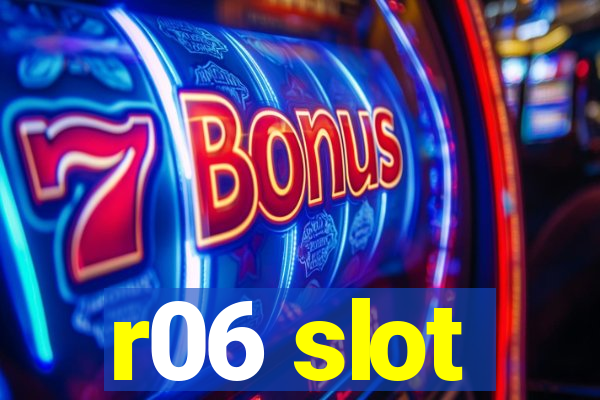 r06 slot