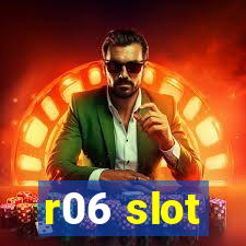 r06 slot