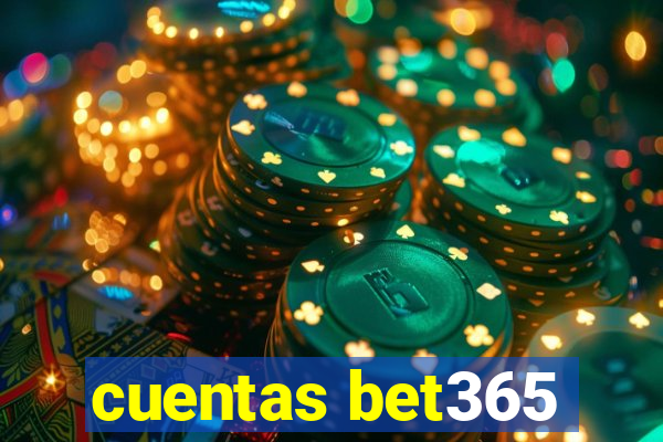 cuentas bet365