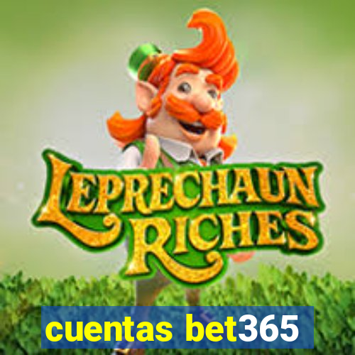 cuentas bet365