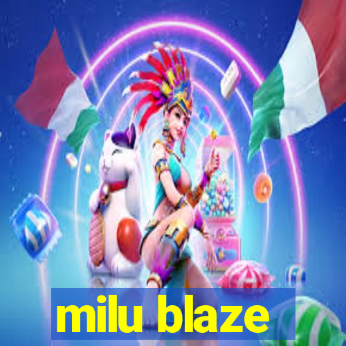 milu blaze