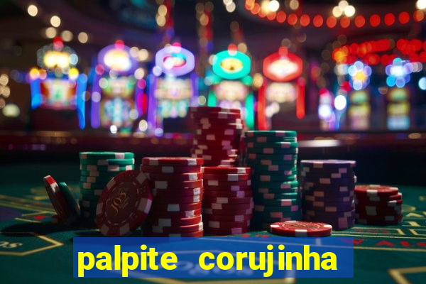 palpite corujinha de hoje