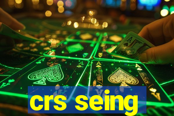 crs seing