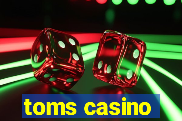 toms casino