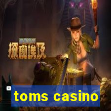 toms casino