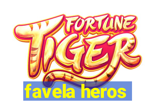 favela heros