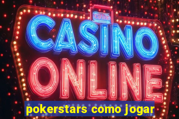 pokerstars como jogar