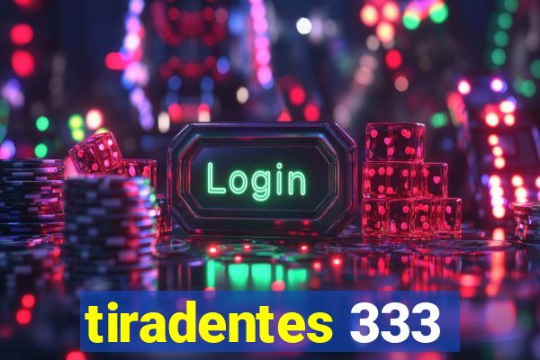 tiradentes 333