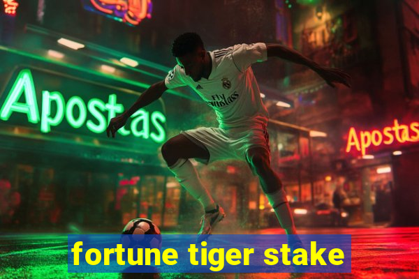 fortune tiger stake