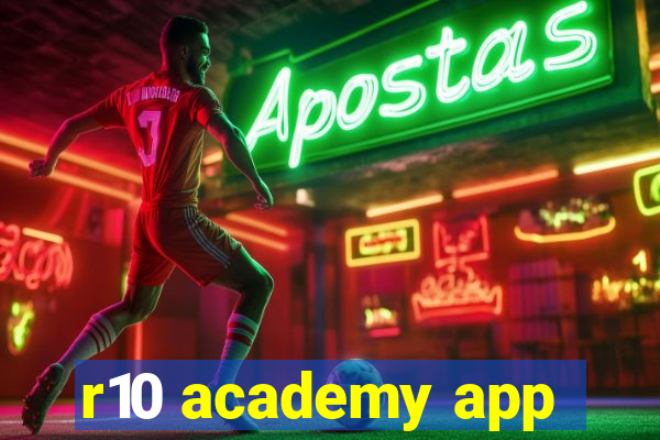 r10 academy app