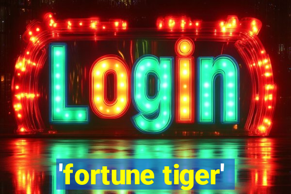 'fortune tiger'